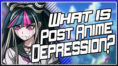 What Is Post Anime Depression Kamexams Youtube