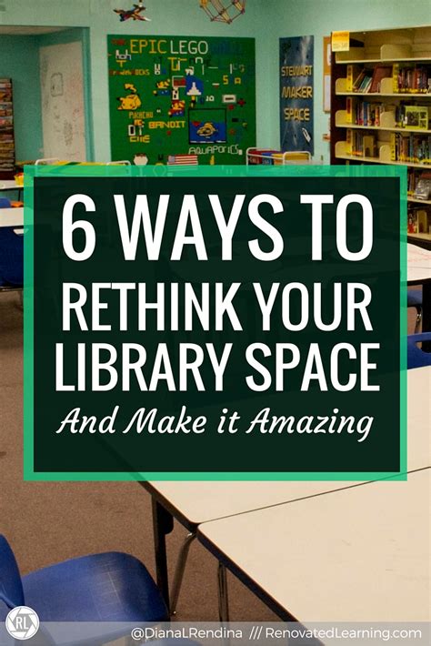 6 Ways To Rethink Your Library Space And Make It Amazing