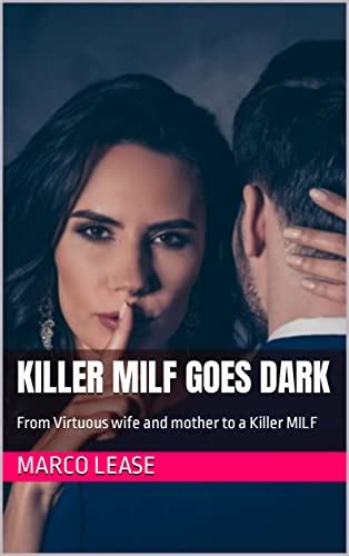 Killer Milf Goes Dark From Virtuous Wife And Mother To A Killer Milf