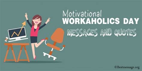 Maybe you would like to learn more about one of these? Motivational Workaholics Day Messages and Workaholic Quotes