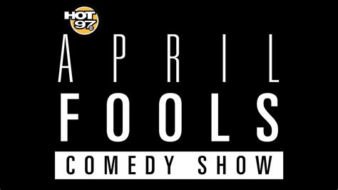 Hot 97 April Fools Comedy Show Tickets Event Dates And Schedule