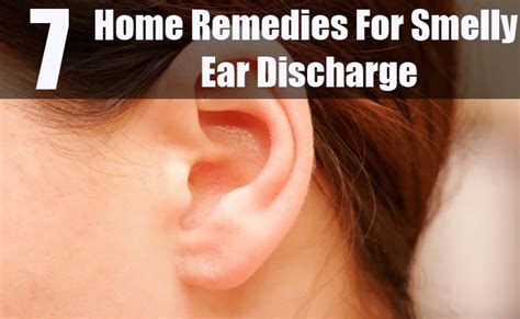 7 Home Remedies For Smelly Ear Discharge Home Remedies Ear Wax