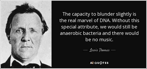 Dna is an abbreviation for deoxyribonucleicantidisestablishmentarianism, a complex string of syllables. TOP 25 DNA QUOTES (of 455) | A-Z Quotes