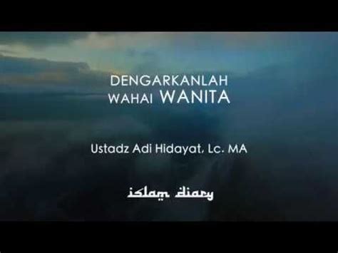Ikuti kuisnya, bandingkan dengan teman kamu. DENGARKANLAH WAHAI WANITA II USTADZ ADI HIDAYAT - YouTube ...