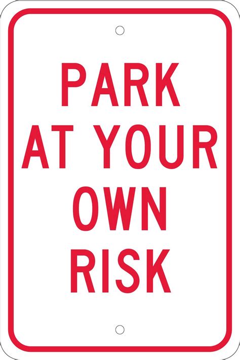 Park At Your Own Risk Sign Esafety Supplies Inc