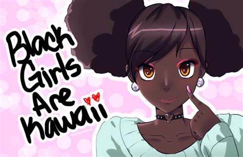 Black Girls Are Kawaii Yaaasssss Cute Blackbrown Skinned Anime