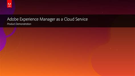 Adobe Experience Manager As A Cloud Service Product Demonstration