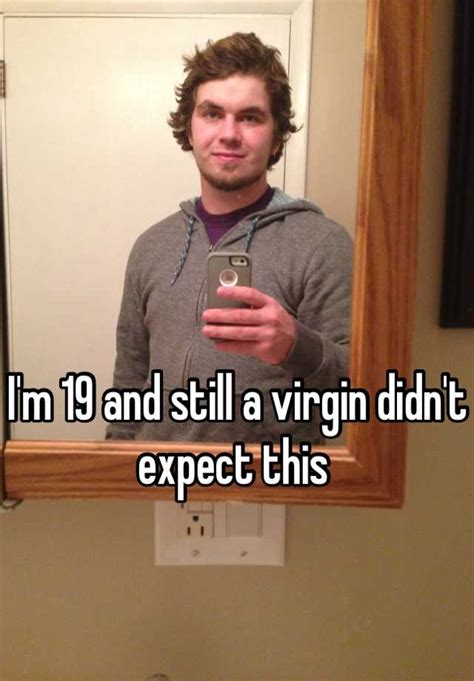 Im 19 And Still A Virgin Didnt Expect This