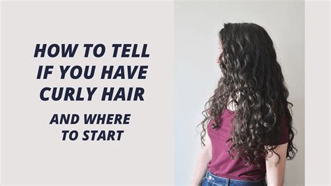 How To Tell If You Have Naturally Curly Hair And Where To Start Curly
