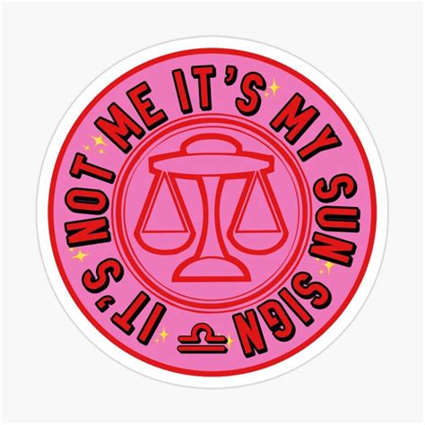 Its Not Me Its My Sun Sign Libra By Gabyiscool Sticker For Sale By