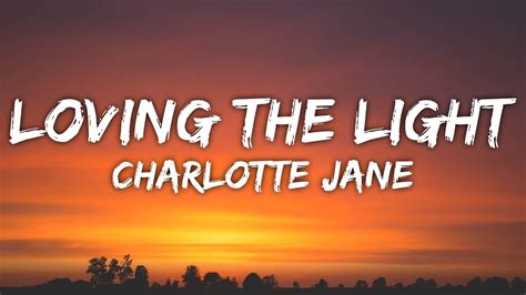charlotte jane loving the light lyrics youtube
