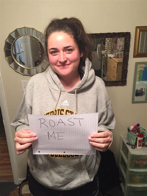 my girlfriend s college dropout roommate things she s hot remedy that r roastme