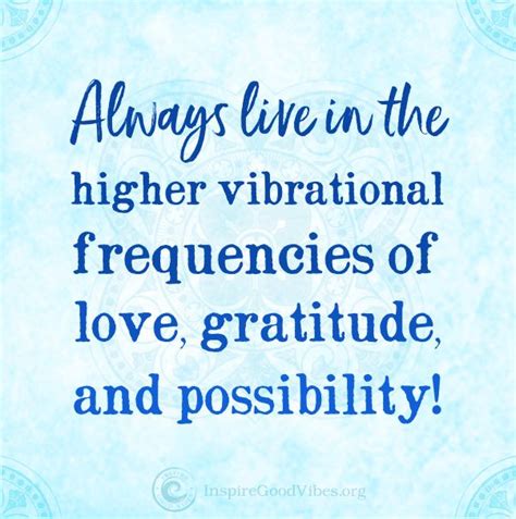 Live In The High Vibrational Frequencies To Vibrate Higher And Manifest
