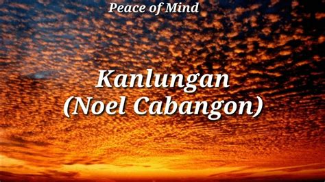 Kanlungan Noel Cabangon Peace Of Mind Lyrics Youtube