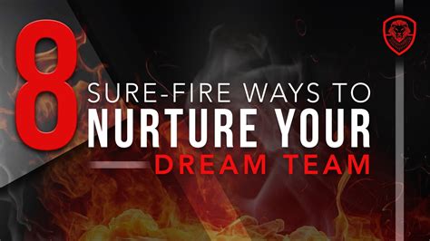 8 Sure Fire Ways To Nurture Your Dream Team