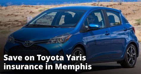 Maybe you would like to learn more about one of these? Compare Toyota Yaris Insurance Rates in Memphis Tennessee