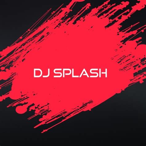 Stream Dj Splash Official Music Listen To Songs Albums Playlists