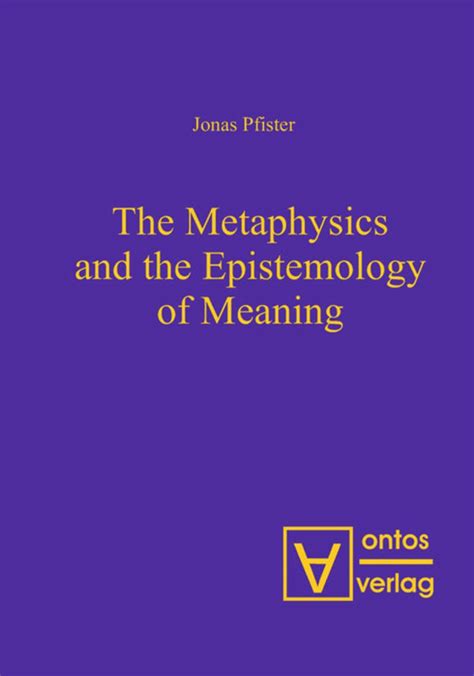 The Metaphysics And The Epistemology Of Meaning
