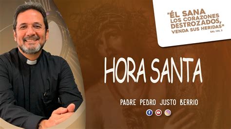Hora Santa Jueves Santo Padre Pedro Justo Berrío Youtube