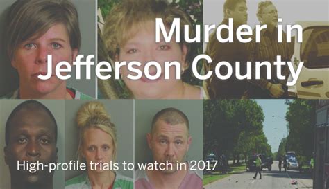 murder in jefferson county high profile trials to watch in 2017