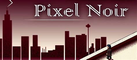 Latest Pixel Noir Kickstarter Update Talks Guns Gamewatcher