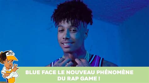 Blue Face Le Nouveau Phénomène Du Rap Game Youtube