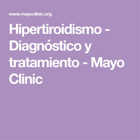 Hipertiroidismo Diagnóstico Y Tratamiento Mayo Clinic