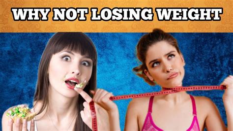 reasons you re not losing weight youtube