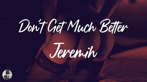 Jeremih Don T Get Much Better Lyrics Youtube