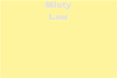 Misty Law Facts Bio Career Net Worth Aidwiki