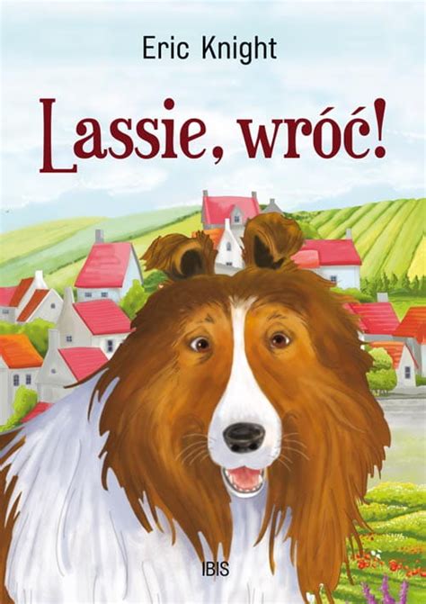 Lassie Wróć Klasyka Bez Opracowania Ibis W Księgarni Tuliszków
