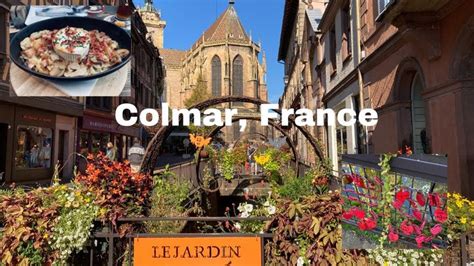 A Day In Colmar France Alsace Walking Tour Attractions Restaurants