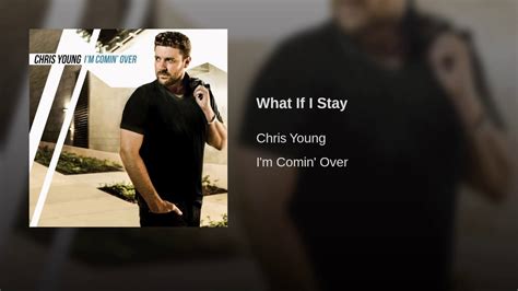 Chris Young What If I Stay Youtube