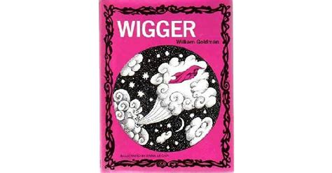 Wigger By William Goldman