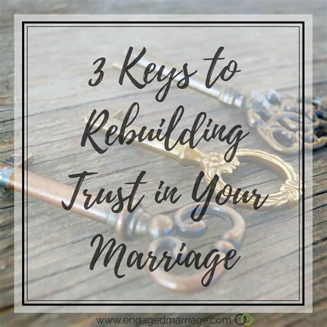 3 Keys To Rebuilding Trust In Your Marriage Engaged Marriage