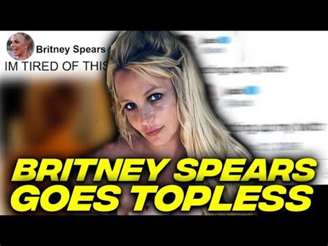 Britney Spears Goes Topless Following Candid Messages About Her Court