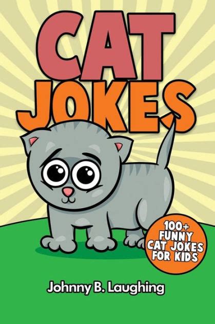 Cat Jokes 100 Funny Cat Jokes For Kids By Johnny B Laughing