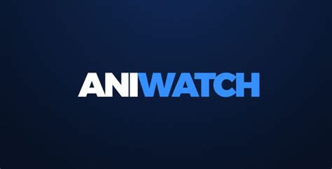 Aniwatchto Everything Need To Know Techlatest