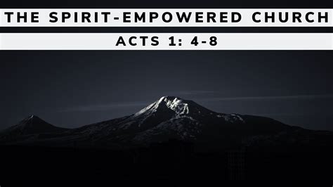 The Spirit Empowered Church Acts 1 4 8 Youtube