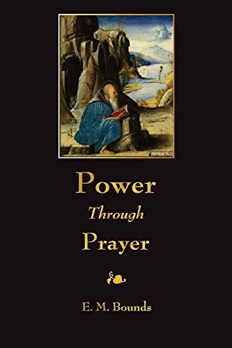 Power Through Prayer By E M Bounds New 9781603865333 World Of Books