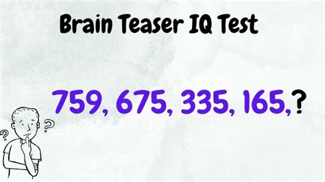 Brain Teaser Iq Test Complete The Series 759 675 335 165 Kien