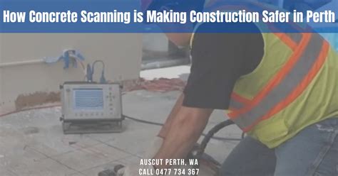 How Concrete Scanning Is Making Construction Safer In Perth Auscut And Core