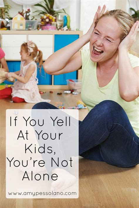 If You Yell At Your Kids You Are Not Alone Amy Pessolano Kids