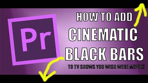 Adobe Premiere Pro How To Add Cinematic Black Bars To Tv Shows You