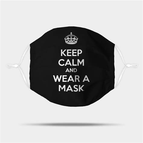 Keep Calm And Wear A Mask Keep Calm Mask Teepublic