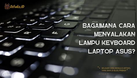 Bagaimana Cara Menyalakan Lampu Keyboard Laptop Asus Ditulisid
