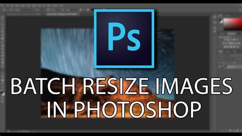 Batch Resize Images 1 Minute Photoshop Tutorial Youtube