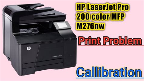 Hp Laserjet Pro 200 Color Mfp M276nw Calibration Youtube