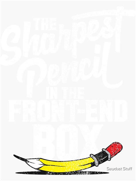 The Sharpest Pencil In The Frontend Box Sticker By Alicaman1 Redbubble
