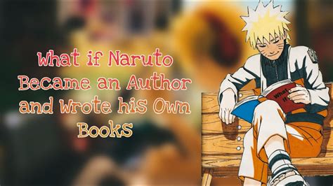 Icha Icha Fantasy What If Naruto Became An Author And Wrote His Own